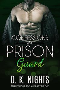 Confessions of a Prison Guard: MM Straight to Gay First Time Gay Age Gap: Part 1 by D.K. Nights