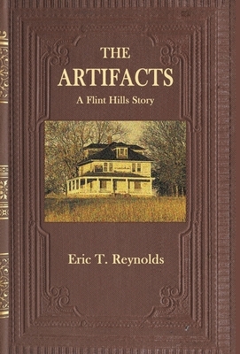 The Artifacts: A Flint Hills Story by Eric T. Reynolds