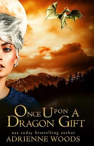 Once upon a Dragon Gift by Adrienne Woods