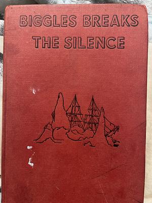 Biggles Breaks the Silence by W.E. Johns