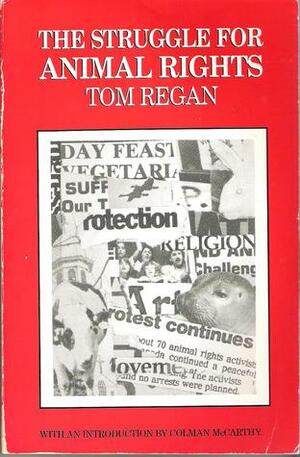 The Struggle for Animal Rights by Tom Regan