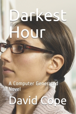 Darkest Hour: A Computer Generated Novel by David Cope