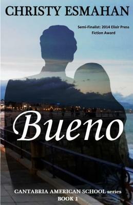 Bueno: The Cantabria American School series * Book 1 by Christy Esmahan