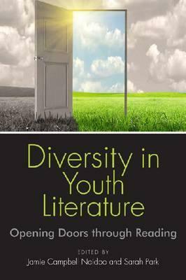 Diversity in Youth Literature: Opening Doors Through Reading by Jamie Campbell Naidoo, Sarah Park