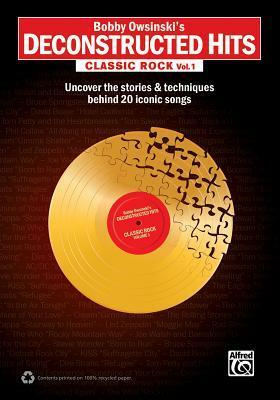 Bobby Owsinski's Deconstructed Hits -- Classic Rock, Vol 1: Uncover the Stories & Techniques Behind 20 Iconic Songs by Bobby Owsinski