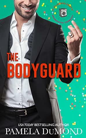 The Bodyguard - A Playing Dirty Romantic Comedy, book #3 by Pamela DuMond