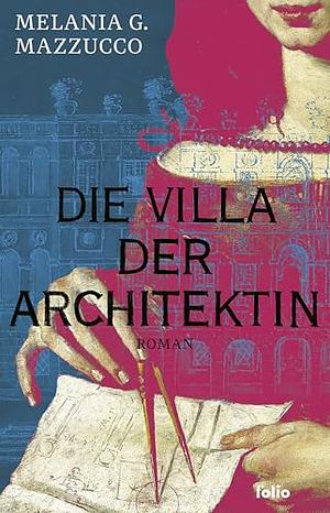 Die Villa der Architektin by Melania G. Mazzucco