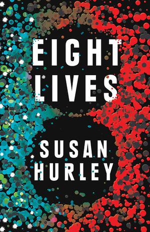 Eight Lives by Susan Hurley