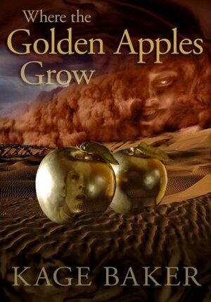 Where the Golden Apples Grow by Kage Baker