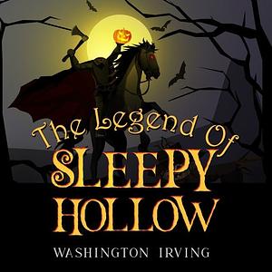 The Legend of Sleepy Hollow by Washington Irving