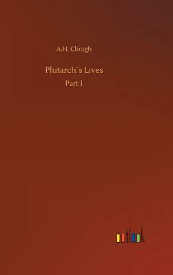 Plutarch´s Lives by A. H. Clough