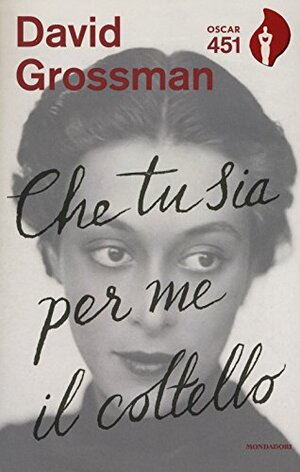 Che tu sia per me il coltello by David Grossman