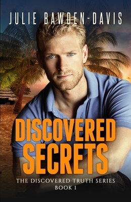 Discovered Secrets by Julie Bawden-Davis