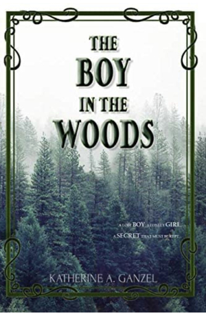 The Boy in the Woods by Katherine A. Ganzel
