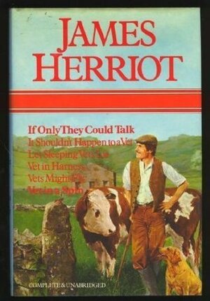 If Only They Could Talk / It Shouldn't Happen to a Vet / Let Sleeping Vets Lie / Vet in Harness / Vets Might Fly / Vet in a Spin by James Herriot