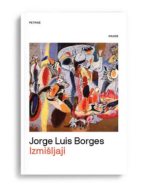 Izmišljaji  by Jorge Luis Borges