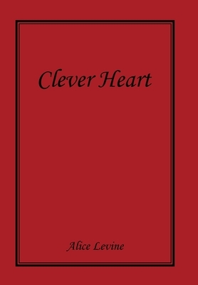 Clever Heart by Alice Levine