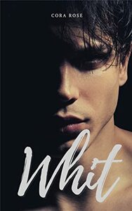 Whit: MM romance  by Cora Rose