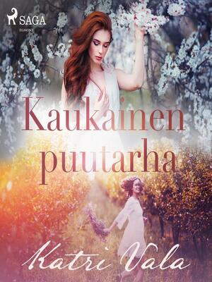 Kaukainen puutarha by Katri Vala