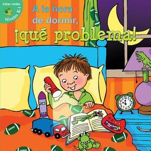 a la Hora de Dormir, ¡qué Problema!: Bedtime Battles = Bedtime Battles by J. Jean Robertson