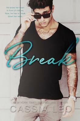 Break: A Stand-Alone Novel by Cassia Leo