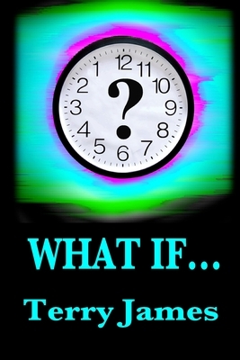 What If... by Terry James