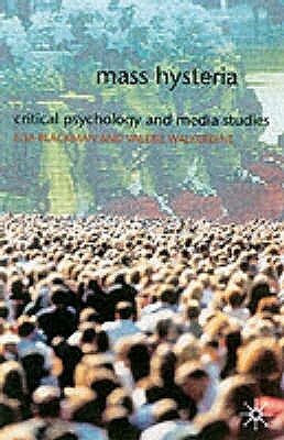 Mass Hysteria: Critical Psychology And Media Studies by Lisa Blackman, Valerie Walkerdine