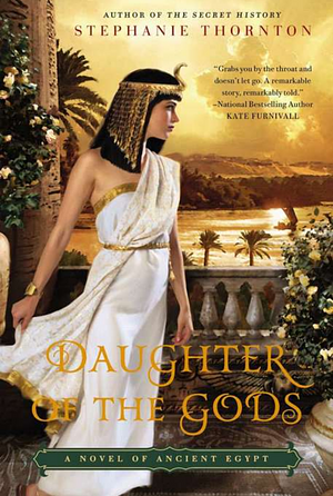 Daughter of the Gods: A Novel of Ancient Egypt by Stephanie Marie Thornton