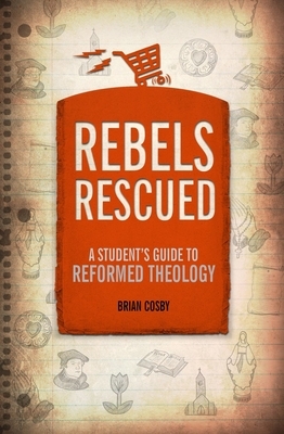 Rebels Rescued by Brian H. Cosby