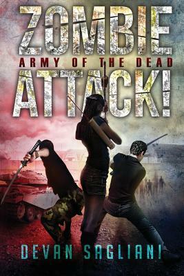 Zombie Attack! Army of the Dead by Devan Sagliani