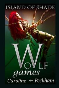 Wolf Games: Island of Shade by Caroline Peckham