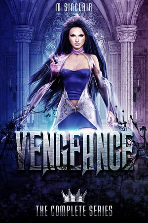 Vengeance: The Complete Series by M. Sinclair