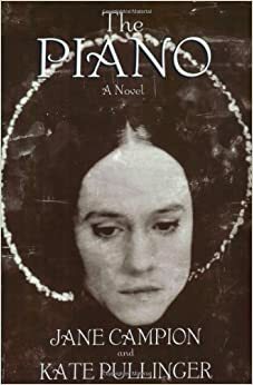 The Piano: A Novel by Jane Campion, Kate Pullinger