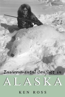 Environmental Conflict in Alaska by Ken Ross