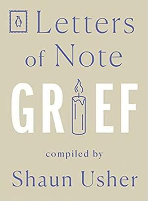 Letters of Note: Grief by Shaun Usher