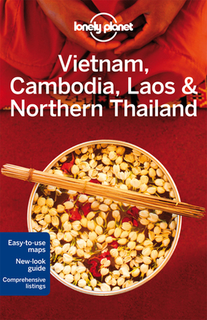 Lonely Planet Vietnam, Cambodia, Laos & Northern Thailand by Greg Bloom, Nick Ray