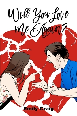 Will You Love Me Again? by Emily Craig