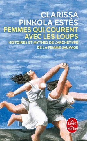 Femmes qui courent avec les loups - Histoires et mythes de l'archétype de la femme sauvage by Clarissa Pinkola Estés