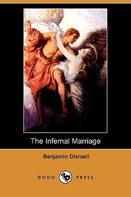 The Infernal Marriage (Dodo Press) by Benjamin Disraeli