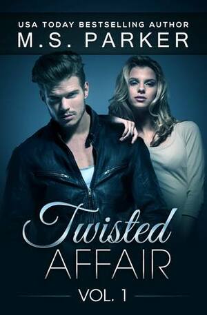 Twisted Affair, Vol. 1 by M.S. Parker