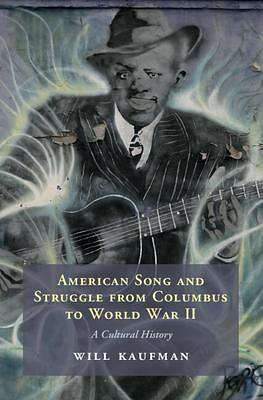 American Song and Struggle from Columbus to World War 2: A Cultural History by Will Kaufman, Will Kaufman