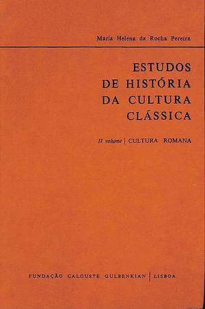 Estudos de História da Cultura Clássica: II Volume - Cultura Romana by Maria Helena da Rocha Pereira