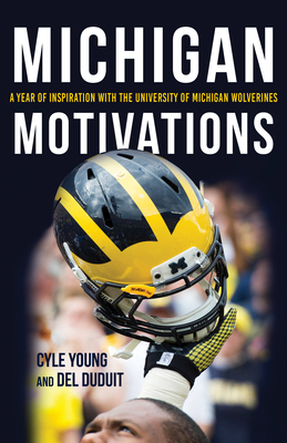 Michigan Motivations: A Year of Inspiration with the University of Michigan Wolverines by Cyle Young, del Duduit