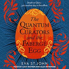 The Quantum Curators and the Fabergé Egg by Eva St. John