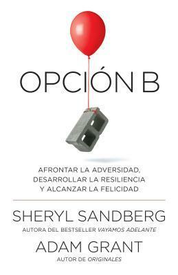 Opción b by Sheryl Sandberg, Adam M. Grant