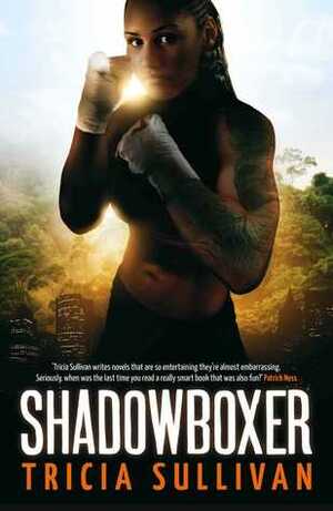 Shadowboxer by Tricia Sullivan