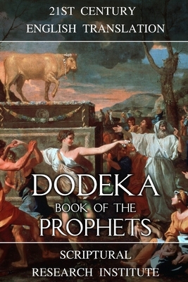 Dodeka: Book of the Prophets by Scriptural Research Institute