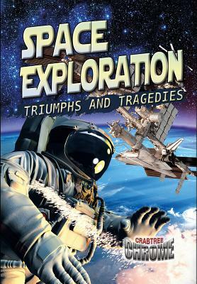 Space Exploration: Triumphs and Tragedies by Sonya Newland