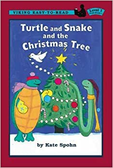 Turtle and Snake and the Christmas Tree by Kate Spohn