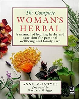 The Complete Woman's Herbal by Anne McIntyre